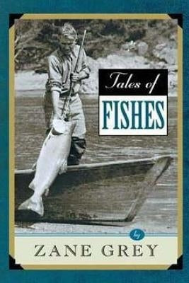 Tales of Fishes by Grey, Zane