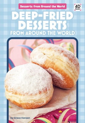 Deep-Fried Desserts from Around the World by Hansen, Grace