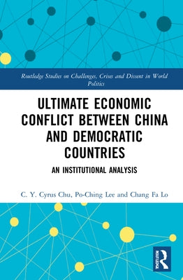 Ultimate Economic Conflict Between China and Democratic Countries: An Institutional Analysis by Chu, C. Y. C.