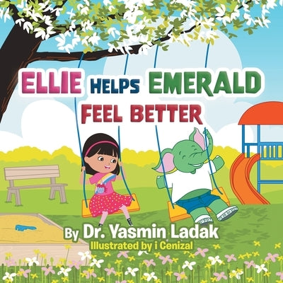 Ellie Helps Emerald Feel Better by Ladak, Yasmin