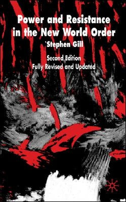 Power and Resistance in the New World Order by Gill, S.