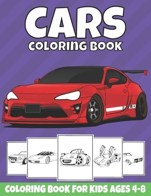Cars Coloring Book For Kids Ages 4-8: Cool Sports Cars, Supercars, and Classic Cars Coloring Pages for Kids, Boys, and Car Lovers by M&m Creations