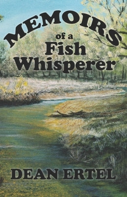 Memoirs of a Fish Whisperer by Ertel, Dean