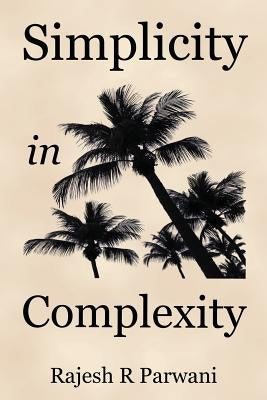 Simplicity in Complexity: An Introduction to Complex Systems by Parwani, Rajesh R.