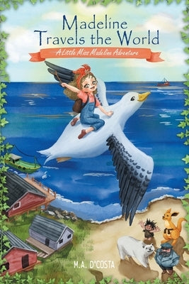 Madeline Travels the World: A Little Miss Madeline Adventure by D'Costa, M. a.