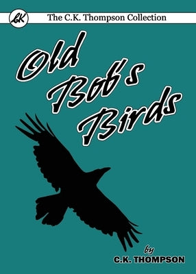 Old Bob's Birds by Thompson, Charles Kenneth