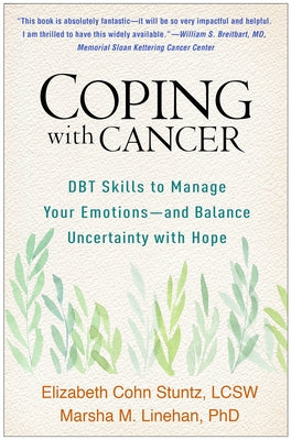 Coping with Cancer: Dbt Skills to Manage Your Emotions--And Balance Uncertainty with Hope by Stuntz, Elizabeth Cohn