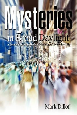 Mysteries in Broad Daylight by Dillof, Mark