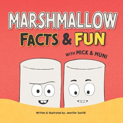Marshmallow Facts & Fun with Mick & Muni by Santilli, Jennifer