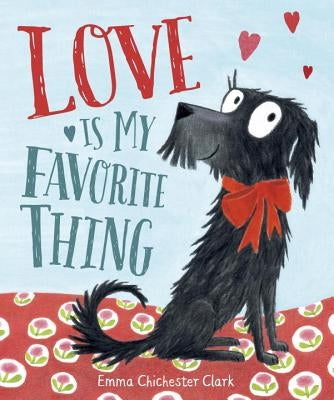 Love Is My Favorite Thing by Chichester Clark, Emma