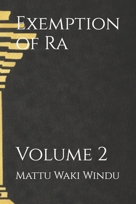Exemption of Ra: Volume 2 by Windu, Mattu Waki