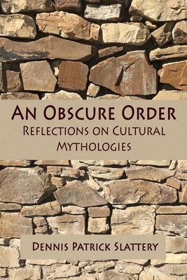 An Obscure Order: Reflections on Cultural Mythologies by Romanyshyn, Robert