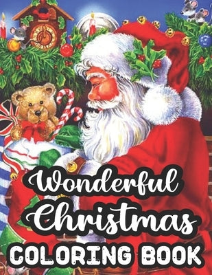 Wonderful Christmas Coloring Book: An Adult Coloring Book with Charming Christmas Scenes and Winter Holiday Fun With 50 Wonderful Christmas images, Re by Rogers, Geri