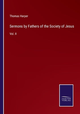 Sermons by Fathers of the Society of Jesus: Vol. II by Harper, Thomas