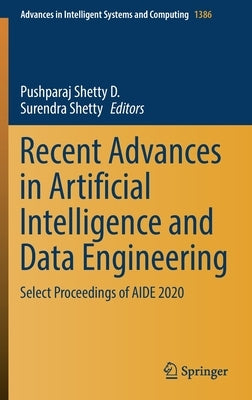Recent Advances in Artificial Intelligence and Data Engineering: Select Proceedings of Aide 2020 by Shetty D., Pushparaj