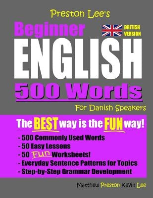 Preston Lee's Beginner English 500 Words For Danish Speakers (British Version) by Preston, Matthew
