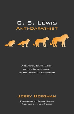 C. S. Lewis: Anti-Darwinist by Bergman, Jerry