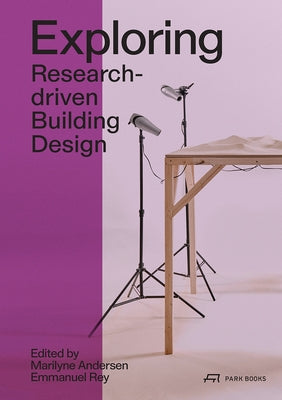Exploring: Research-Driven Building Design by Andersen, Maryline