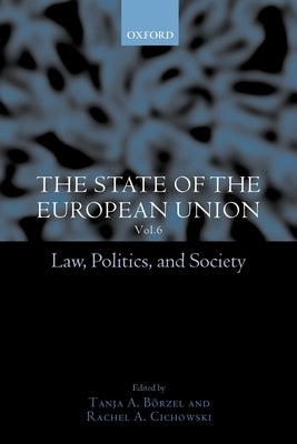 The State of the European Union, 6: Law, Politics, and Society by Cichowski, Rachel A.