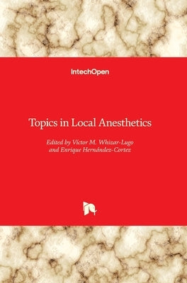 Topics in Local Anesthetics by Whizar-Lugo, Víctor M.