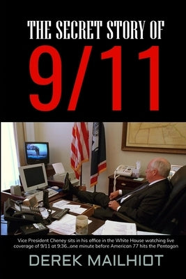 The Secret Story of 9/11 by Mailhiot, Derek