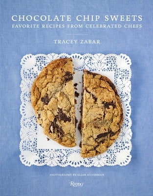 Chocolate Chip Sweets: Celebrated Chefs Share Favorite Recipes by Zabar, Tracey