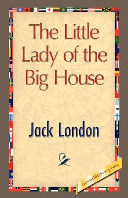 The Little Lady of the Big House by London, Jack