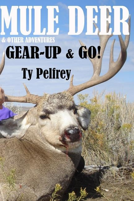 Mule Deer & Other Adventures by Pelfrey, Ty Edward