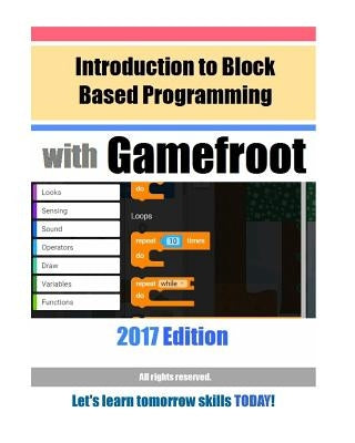 Introduction to Block Based Programming with Gamefroot: 2017 Edition by Hobbypress