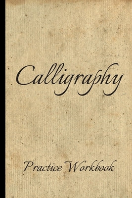 Calligraphy: Practice Workbook 6x9 50 paged calligraphy practice notebook exercise book - 25 pages of slant grid and 25 pages for c by Paper Company