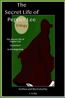 The Secret Life of Pepper Lee Series: Books 1 - 3 by Ray, L. H.