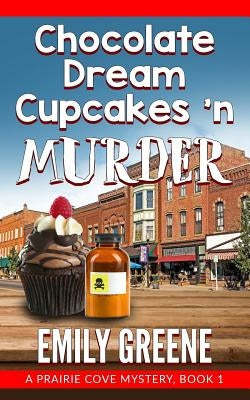 Chocolate Dream Cupcakes 'n Murder by Greene, Emily