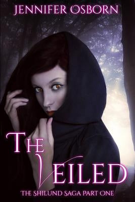 The Veiled - Expanded edition: The Shilund Saga Book 1 by Osborn, Jennifer