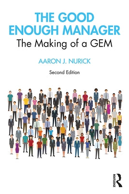 The Good Enough Manager: The Making of a GEM by Nurick, Aaron J.