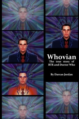 Whovian: The true story of BTR and Doctor Who by Jordan, Darran
