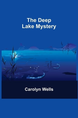 The Deep Lake Mystery by Wells, Carolyn