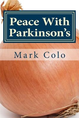 Peace With Parkinson's: It's Called A Resting Tremor, Not An Earthquake. by McNichol, Barbara