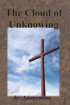 The Cloud of Unknowing by Anonymous