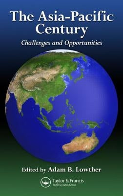 The Asia-Pacific Century: Challenges and Opportunities by Lowther, Adam B.