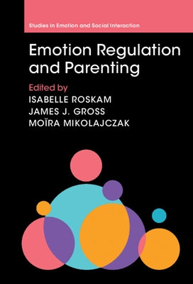 Emotion Regulation and Parenting by Roskam, Isabelle