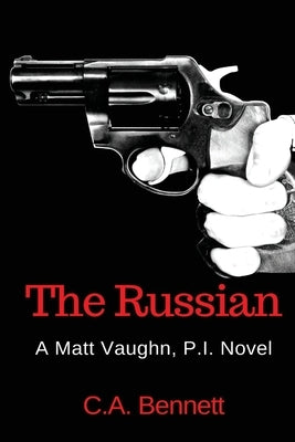 The Russian: A Matt Vaughn, P.I. Novel by Bennett, C. a.
