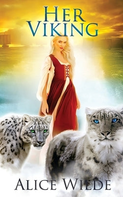 Her Viking: A Fantasy Romance Norse Adventure by Wilde, Alice