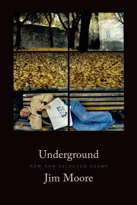 Underground: New and Selected Poems by Moore, Jim