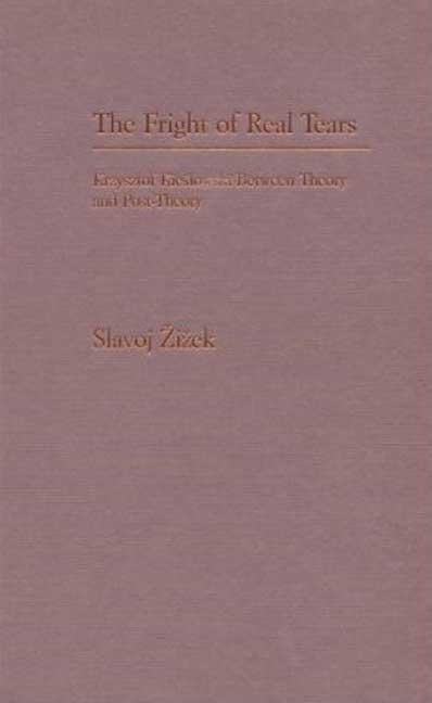The Fright of Real Tears by Zizek, Slavoj