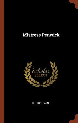 Mistress Penwick by Payne, Dutton