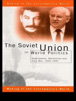 The Soviet Union in World Politics: Coexistence, Revolution and Cold War, 1945-1991 by Roberts, Geoffrey