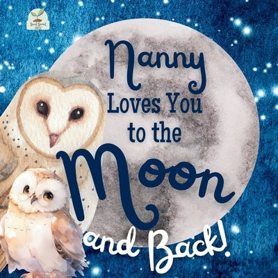 Nanny Loves You to the Moon and Back: A Beautiful Story of Love That Stretches as Far as the Stars by Press, Sweet Sprout
