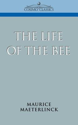 The Life of the Bee by Maeterlinck, Maurice