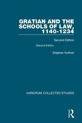 Gratian and the Schools of Law, 1140-1234: Second Edition by Kuttner, Stephan