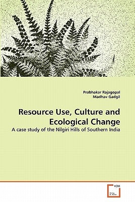 Resource Use, Culture and Ecological Change by Rajagopal, Prabhakar